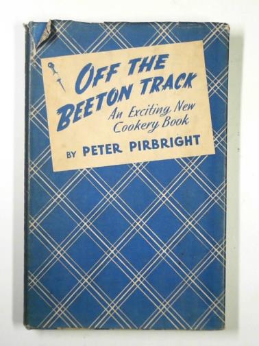 PIRBRIGHT, Peter - Off the Beeton track