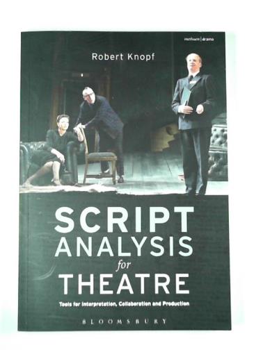 KNOPF, Robert - Script analysis for theatre: tools for interpretation, collaboration and production
