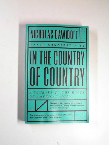 DAWIDOFF, Nicholas - In the country of Country: a journey to the roots of American music