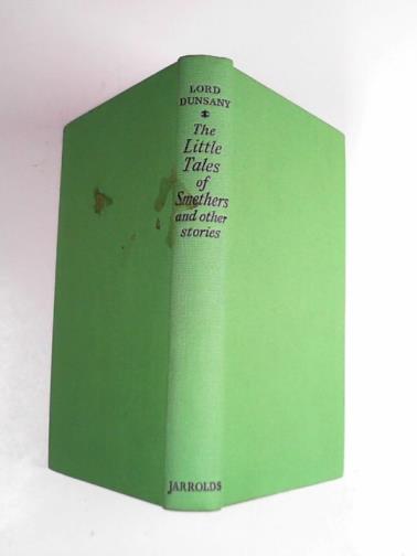 DUNSANY (Lord) - The little tales of Smethers and other stories