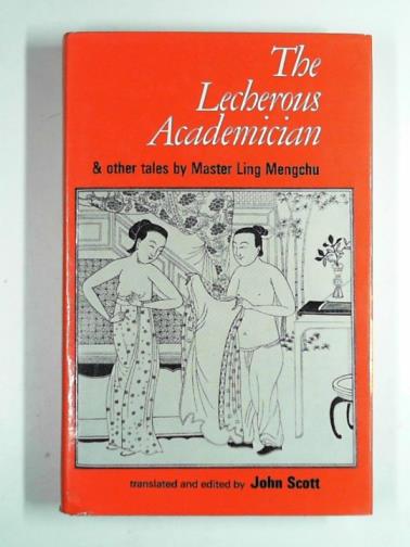 MENGCHU, Ling - The lecherous academician and other tales
