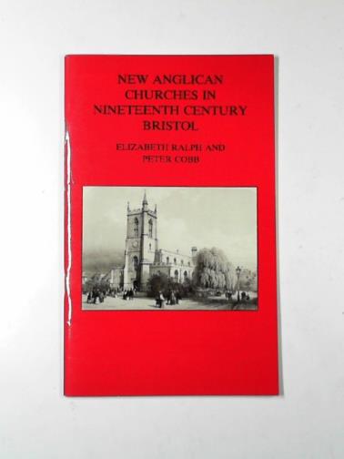 RALPH, Elizabeth & COBB, Peter G. - New Anglican churches in nineteenth century Bristol