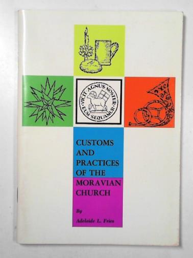 FRIES, Adelaide L. - Customs and practices of the Moravian Church