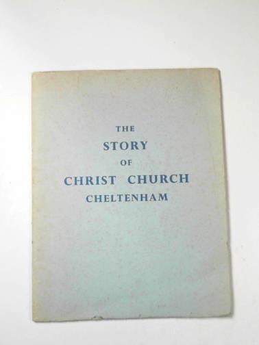 CAVELL, J.K - The story of Christ Church, Cheltenham