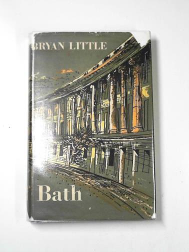 LITTLE, Bryan - The building of Bath 47-1947: an architectural and social study