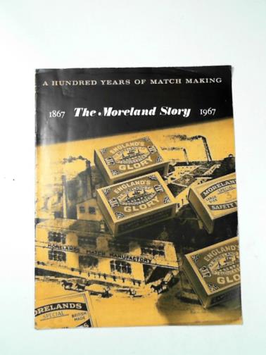  - The Moreland story: a hundred years of match making 1867-1967