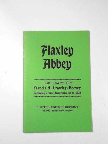 CRAWLEY-BOEVEY, Francis H - Flaxley notes, giving approximate dates of events and discoveries worth recording at Flexley Abbey, Newnham, Glos (1912-1928)