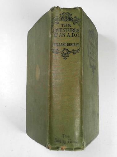 BRADLEY, Shelland - The adventures of an A.D.C.