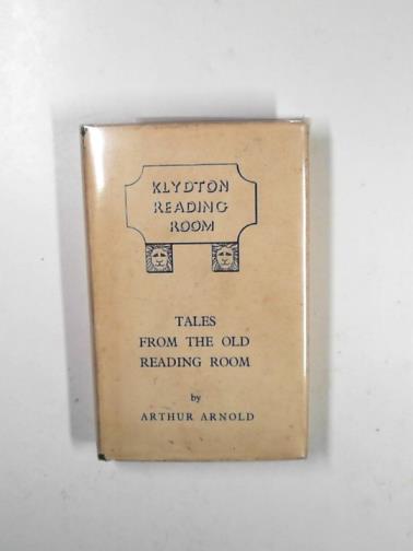 ARNOLD, Arthur - Tales from the old Reading Room (Klydton Reading Room)
