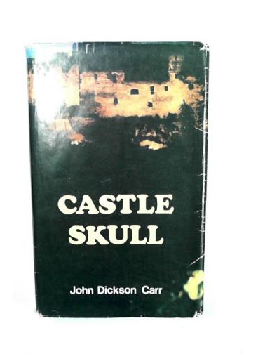 CARR, John Dickson - Castle Skull