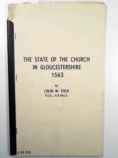 FIELD, Colin W - The state of the Church in Gloucestershire 1563