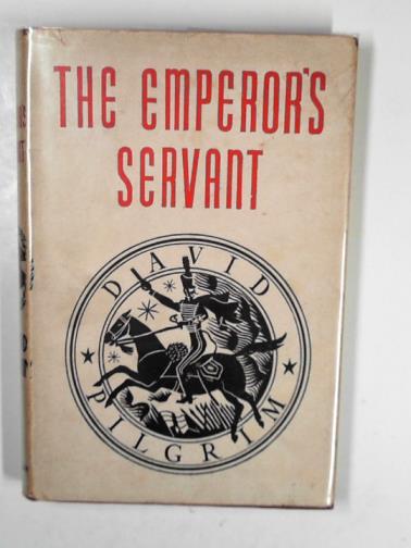 PILGRIM, David - The emperor's servant: four tales of the Napoleonic Wars