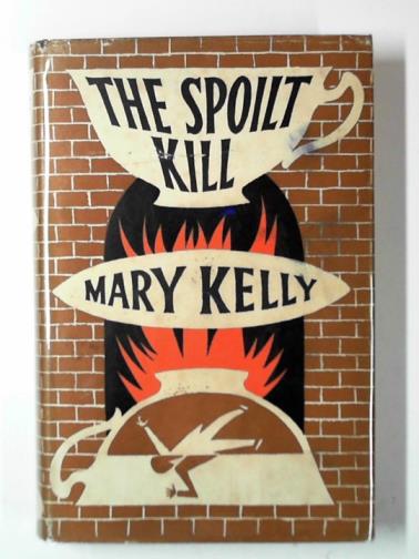 KELLY, Mary - The spoilt kill