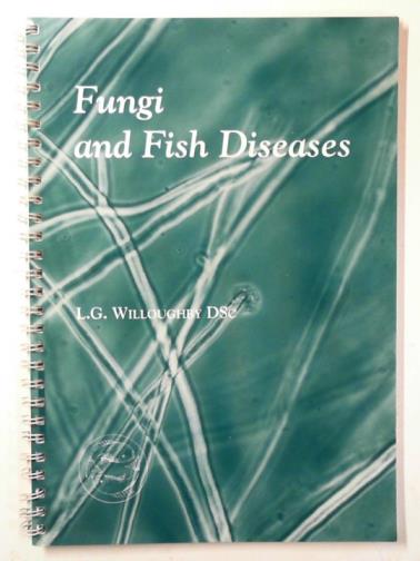 WILLOUGHBY, L.G. - Fungi and fish diseases