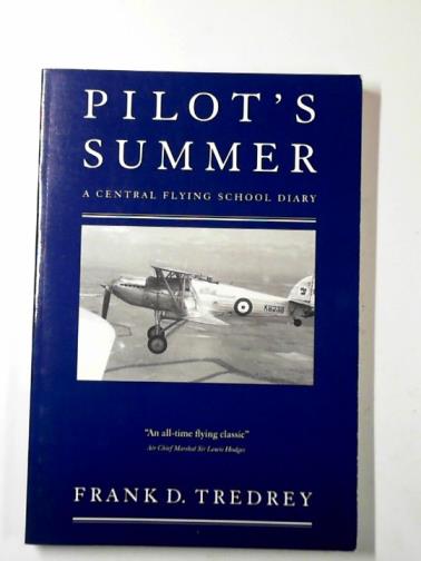 TREDREY, F.D. - Pilot's Summer: a Central Flying School diary
