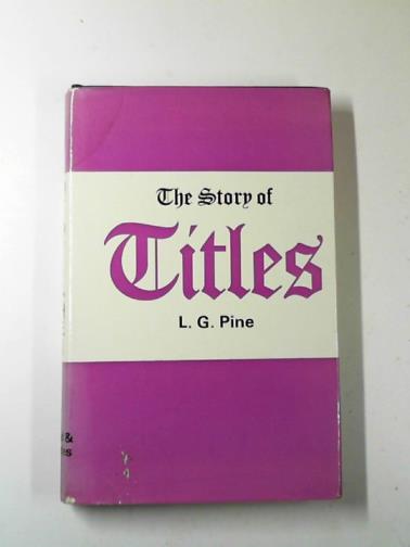 PINE, L.G. - The story of titles
