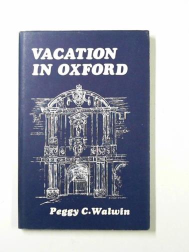 WALWIN, Peggy C. - Vacation in Oxford