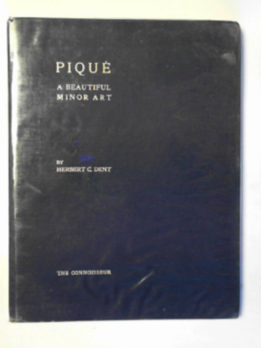DENT, Herbert C. - Pique: a beautiful minor art