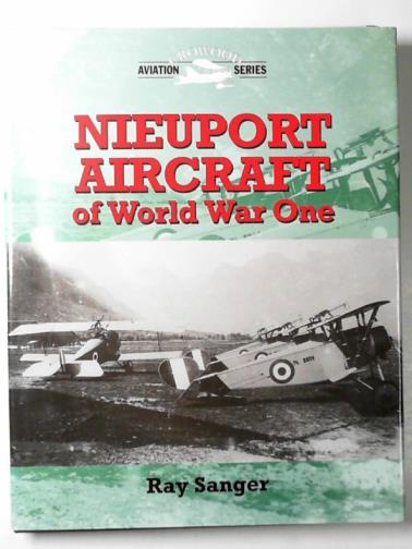 SANGER, Ray - Nieuport aircraft of WW1
