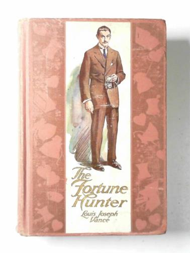 VANCE, Louis Joseph - The fortune hunter