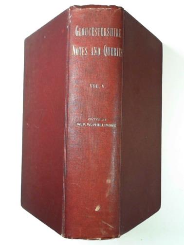PHILLIMORE, W. P. W. (ed) - Gloucestershire notes and queries, vol. V (5) 1891-1893