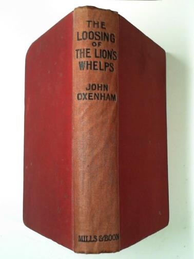OXENHAM, John - The loosing of the lion's whelps, and other stories