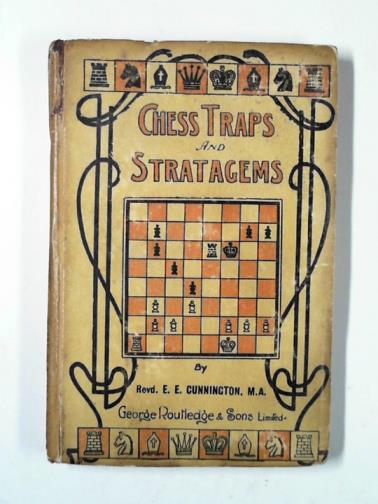 CUNNINGTON, E. E (ed) - Chess traps and stratagems