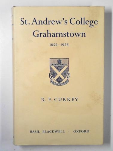 CURREY, R.F. - St. Andrew's College, Grahamstown,1855-1955
