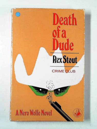 STOUT, Rex - Death of a dude