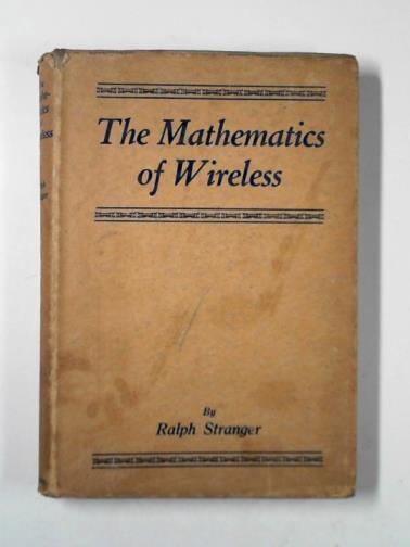STRANGER, Ralph - The mathematics of wireless