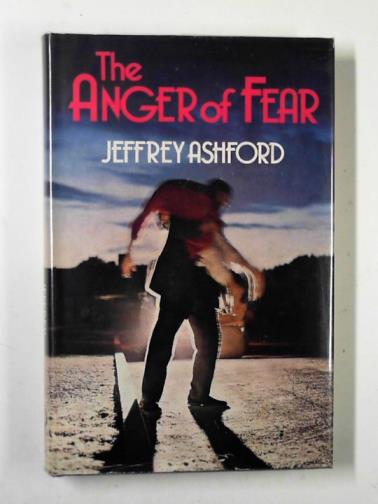 ASHFORD, Jeffrey - The anger of fear