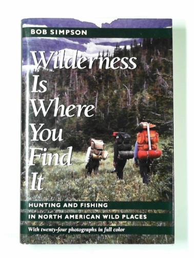 SIMPSON, Bob - Wilderness is where you find it
