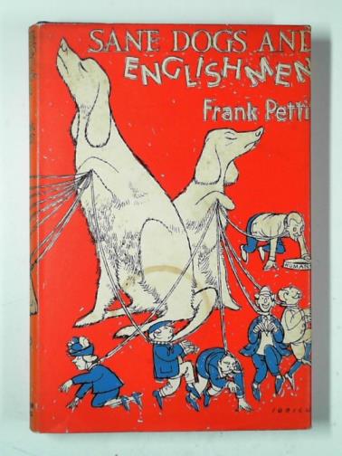 PETTIT, Frank - Sane dogs and Englishmen