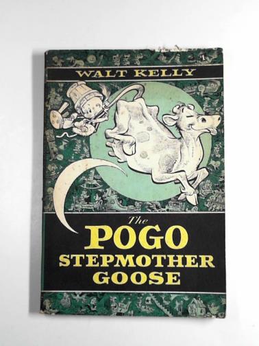 KELLY, Walt - The Pogo Stepmother Goose