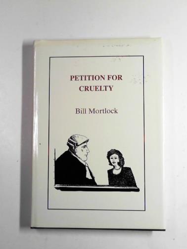 MORTLOCK, Bill - Petition for cruelty