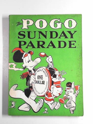 KELLY, Walt - The Pogo Sunday parade