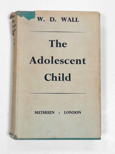 WALL, W. D. - The adolescent child