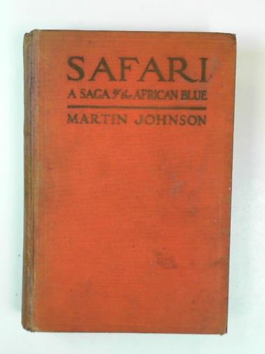 JOHNSON, Martin - Safari, saga of the African Blue