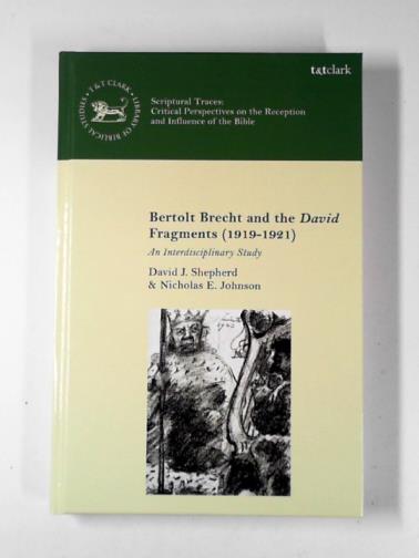SHEPHERD, David J.. & JOHNSON, Nicholas E. - Bertolt Brecht and the David fragments 1919-1921: an interdisciplinary study