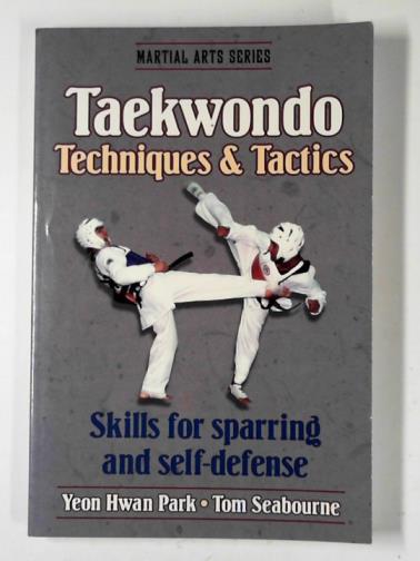 PARK, Yeon Hwan & SEABOURNE, Tom - Taekwondo techniques and tactics