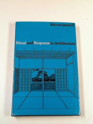 QUANTRILL, Malcolm - Ritual and response in architecture