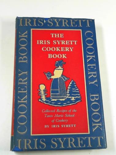 SYRETT, Iris - The Iris Syrett cookery book: collected recipes of the Tante Marie School of Cookery