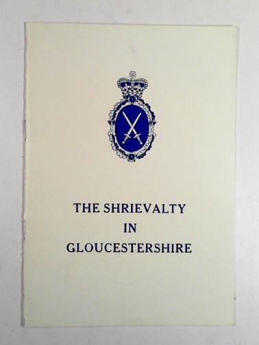 SMITH, David J. H. - The Shrievalty in Gloucestershire