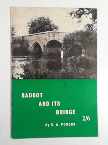 POCOCK, E. A. - Radcot and its bridge