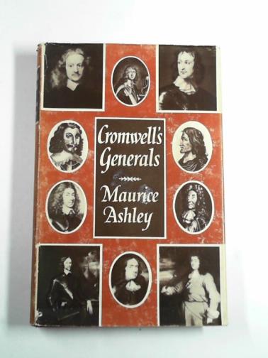 ASHLEY, Maurice. - Cromwell's generals