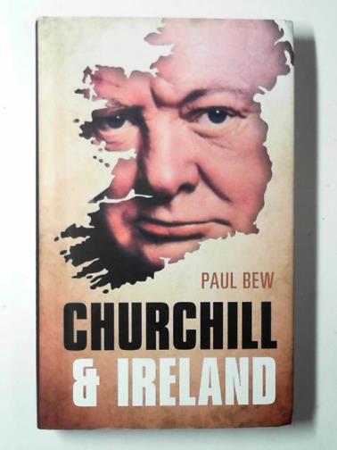 BEW, Paul - Churchill and Ireland