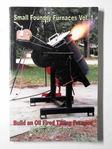 CHASTAIN, Steve D. - Build an oil fired tilting furnace