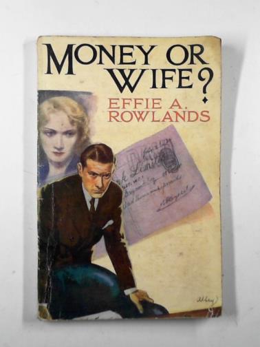 ROWLANDS, Effie Adelaide - Money or wife?