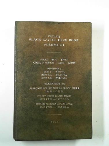 WELSH BLACK CATTLE SOCIETY - Welsh Black cattle herd book containing pedigrees of Welsh Black cattle, volume 61