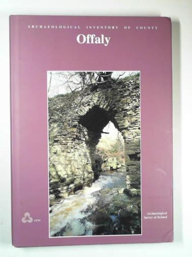  - Archaeological Inventory of County Offaly